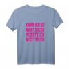 Kann Ich So Nicht Sagen Müsste Ich Nackt Sehen Party Outfit T-Shirt  Lustiges Statement-Shirt für Urlaub, Partys & Feierlichkeiten