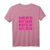 Kann Ich So Nicht Sagen Müsste Ich Nackt Sehen Party Outfit T-Shirt  Lustiges Statement-Shirt für Urlaub, Partys & Feierlichkeiten