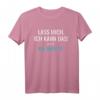 Lass Mich Ich Kann Das Oh Kaputt T-Shirt - Lustige Sprüche & Coole Designs für Humorvolle Styles