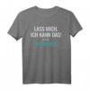 Lass Mich Ich Kann Das Oh Kaputt T-Shirt - Lustige Sprüche & Coole Designs für Humorvolle Styles