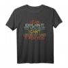 I Can Explain It To You But I Can't Understand It For You T-Shirt  Witziges Statement-Shirt für Humorliebhaber