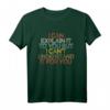 I Can Explain It To You But I Can't Understand It For You T-Shirt  Witziges Statement-Shirt für Humorliebhaber