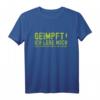 Lustiges Impfung T-Shirt mit Spruch 'geimpft ich lebe noch'  Ironisches Design gegen Impfgegner, perfekt für Humor und Aufmerksamkeit
