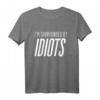 I'm Surrounded By Idiots T-Shirt - Lustiges Sarkasmus Shirt für Männer und Frauen, Perfekt für Freunde und Studenten