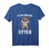 Otter sind süß ich bin süß also bin ich ein Otter - Fischotter T-Shirt, perfektes Geschenk für Otterfans zu Weihnachten & Geburtstag