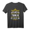 Alles wird gut! Tanja ist jetzt da! Personalisierte Prinzessin T-Shirt mit Krone  Lustiges Geschenk für Tanja zum Geburtstag oder Anlass
