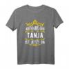 Alles wird gut! Tanja ist jetzt da! Personalisierte Prinzessin T-Shirt mit Krone  Lustiges Geschenk für Tanja zum Geburtstag oder Anlass