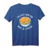 Ich bin nur wegen Mac und Cheese hier T-Shirt  Lustiges Design für Käseliebhaber, Pasta-Fans & Macaroni-Enthusiasten