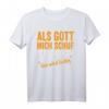Als Gott mich schuf grinste er - Witziges Spruch T-Shirt für Geburtstage & Partys, originelles Geschenk für Freunde und Familie