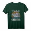 Kreuzfahrt Geschenk Kreuzfahrtschiff Seereise Schiff Spruch T-Shirt  Lustiges Urlaubs-Shirt für Kreuzfahrer, Männer, Frauen & Kinder