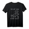 Die mit dem Hund geht - Hundemama Frauchen T-Shirt für Gassi, Hundeschule & Muttertag