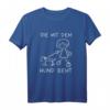 Die mit dem Hund geht - Hundemama Frauchen T-Shirt für Gassi, Hundeschule & Muttertag