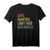 Ohne Manfred läuft hier gar nichts T-Shirt - Lustiges personalisiertes Spruchshirt für Weihnachten, Geburtstag, Vatertag & Muttertag