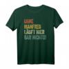 Ohne Manfred läuft hier gar nichts T-Shirt - Lustiges personalisiertes Spruchshirt für Weihnachten, Geburtstag, Vatertag & Muttertag