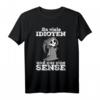 So Viele Idioten Und Nur Eine Sense - Sarkastisches Ironie T-Shirt für Humorliebhaber, Geburtstag & Weihnachten Geschenk
