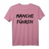 Manche Führen manche folgen T-Shirt mit Spruch - Lustiges Geburtstags T-Shirt für HapBunny, witzige Sprüche & Geschenkidee