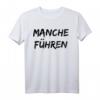 Manche Führen manche folgen T-Shirt mit Spruch - Lustiges Geburtstags T-Shirt für HapBunny, witzige Sprüche & Geschenkidee