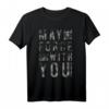 Star Wars May The Force Be With You Side Text T-Shirt - Offiziell Lizenzierte Fan-Kleidung