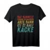 Das Kannste Schon So Machen Aber Dann Isses Halt Kacke T-Shirt  Witziges Vintage Retro Geschenk für Humorvolle Männer und Frauen