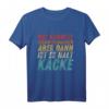 Das Kannste Schon So Machen Aber Dann Isses Halt Kacke T-Shirt  Witziges Vintage Retro Geschenk für Humorvolle Männer und Frauen