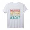 Das Kannste Schon So Machen Aber Dann Isses Halt Kacke T-Shirt  Witziges Vintage Retro Geschenk für Humorvolle Männer und Frauen