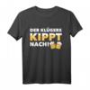 Der Klügere kippt nach Lustiges Bier Sprüche Geschenk T-Shirt  Perfekt für Geburtstag, Weihnachten & Oktoberfest für Männer mit Humor