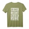 Du hast Recht und ich meine Ruhe Fun Spaß Job Kult Spruch T-Shirt  Lustiges Geschenk für Freunde, Kollegen & Partygänger