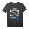 Zocker T-Shirt - Lustiges Gaming Design mit Spruch für Gamer, Zocker & Computerliebhaber als Geschenkidee