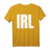 IRL Text Texting T-Shirt für Damen und Herren - Lustiges, klassisches Shirt mit doppeltem Saum