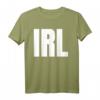 IRL Text Texting T-Shirt für Damen und Herren - Lustiges, klassisches Shirt mit doppeltem Saum