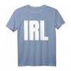 IRL Text Texting T-Shirt für Damen und Herren - Lustiges, klassisches Shirt mit doppeltem Saum