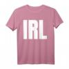 IRL Text Texting T-Shirt für Damen und Herren - Lustiges, klassisches Shirt mit doppeltem Saum