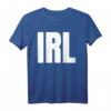 IRL Text Texting T-Shirt für Damen und Herren - Lustiges, klassisches Shirt mit doppeltem Saum