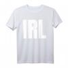 IRL Text Texting T-Shirt für Damen und Herren - Lustiges, klassisches Shirt mit doppeltem Saum
