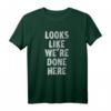 Humorvolles Schweißaktiviertes Workout-Shirt mit Text 'LOOKS LIKE WE'RE DONE HERE'  Perfekt für Cardio und Fitness-Enthusiasten
