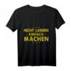 Nicht Labern Einfach Machen Arbeits T-Shirt - Motivationsspruch für Bau, Teamwork und Arbeitserfolg