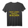 Nicht Labern Einfach Machen Arbeits T-Shirt - Motivationsspruch für Bau, Teamwork und Arbeitserfolg