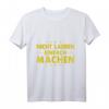 Nicht Labern Einfach Machen Arbeits T-Shirt - Motivationsspruch für Bau, Teamwork und Arbeitserfolg