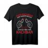 Der Nachbar hat immer Recht Nachbarschaft T-Shirt  Perfekt für Einweihungsparty & Einzugsgeschenk