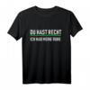 Lustiges Spruch T-Shirt 'Du hast Recht ich habe meine Ruhe'  Perfektes Geschenk für Geburtstag, Vatertag, Weihnachten und Muttertag für Männer und Frauen