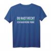 Lustiges Spruch T-Shirt 'Du hast Recht ich habe meine Ruhe'  Perfektes Geschenk für Geburtstag, Vatertag, Weihnachten und Muttertag für Männer und Frauen