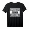 Gemeinsam gegen Mobbing Spruch T-Shirt  Symbol für Frieden, Gleichheit und Toleranz gegen Gewalt, Hetze und Rassismus
