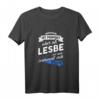 Lesbe Geschenk T-Shirt LGBT Homosexuell Spruch - Lustiges T-Shirt für Frauen, Stolz & Toleranz, Perfektes Geschenk zum Geburtstag & Pride
