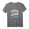 Lesbe Geschenk T-Shirt LGBT Homosexuell Spruch - Lustiges T-Shirt für Frauen, Stolz & Toleranz, Perfektes Geschenk zum Geburtstag & Pride