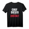 Lustiges Chef dieser Anstalt T-Shirt für Anstaltsleitung, Büro und Psychiatrie - Perfektes Geschenk für den Leiter in verrücktem Betrieb