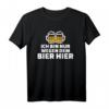 Ich bin nur wegen dem Bier hier T-Shirt  Lustiges Party- und Bierliebhaber-Spruch für Spaß und Zusammenkunft