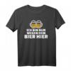 Ich bin nur wegen dem Bier hier T-Shirt  Lustiges Party- und Bierliebhaber-Spruch für Spaß und Zusammenkunft