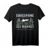 Sägespäne Sind Der Feenstaub Des Mannes - Schreiner T-Shirt als Holzfäller Geschenkidee für Handwerker & Forstwirtschaftler