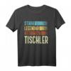 Tischler - Stark Legendär Attraktiv T-Shirt für Männer | Lustiges Berufsmotiv für Ausbildung, Prüfung & Geburtstag