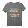 Tischler - Stark Legendär Attraktiv T-Shirt für Männer | Lustiges Berufsmotiv für Ausbildung, Prüfung & Geburtstag